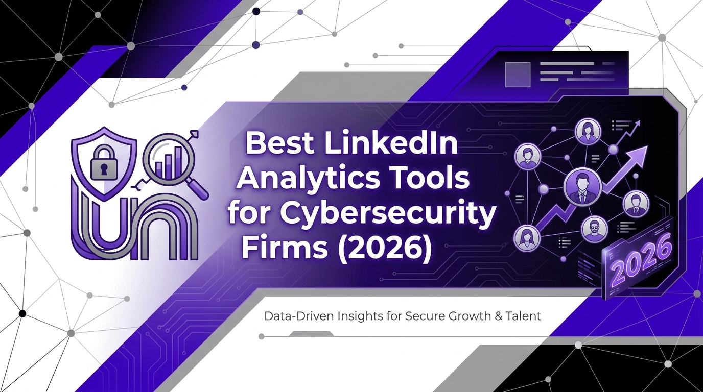 Best LinkedIn Analytics Tools for Cybersecurity Firms (2026)