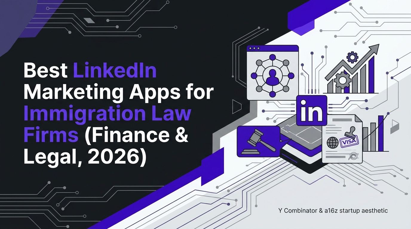 Best LinkedIn Marketing Apps for Immigration Law Firms (Finance & Legal, 2026)